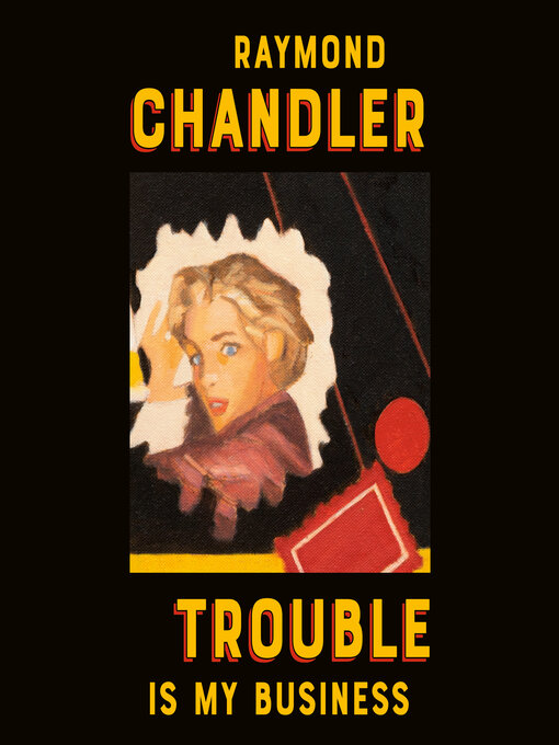 Title details for Trouble Is My Business by Raymond Chandler - Available